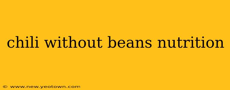 chili without beans nutrition