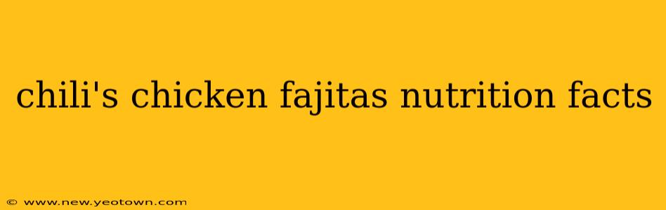 chili's chicken fajitas nutrition facts