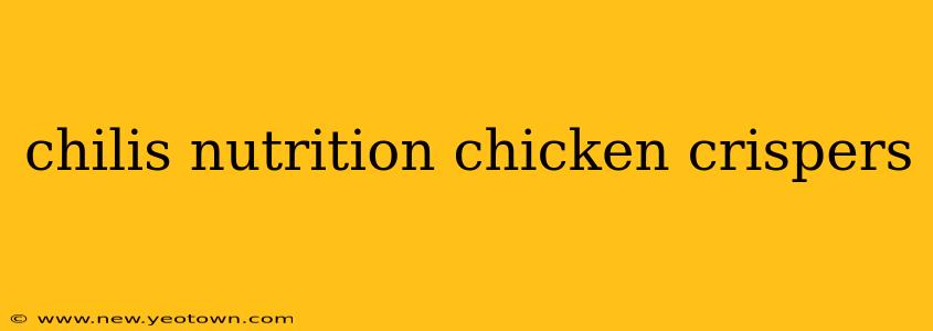 chilis nutrition chicken crispers