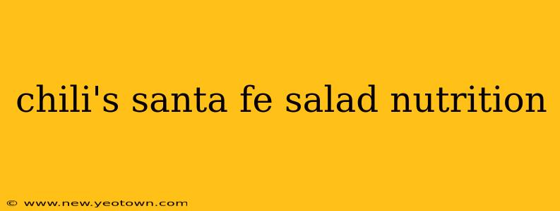 chili's santa fe salad nutrition