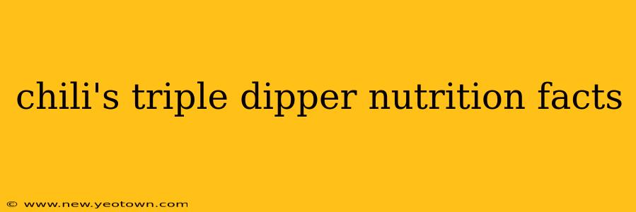 chili's triple dipper nutrition facts
