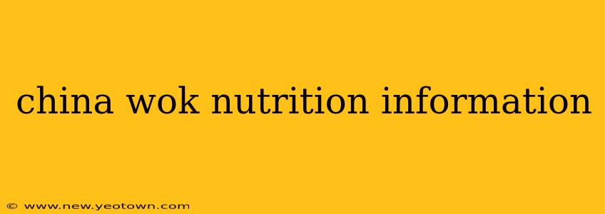 china wok nutrition information