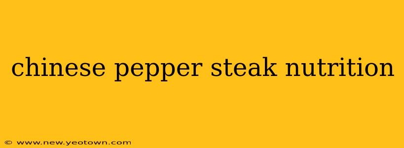 chinese pepper steak nutrition