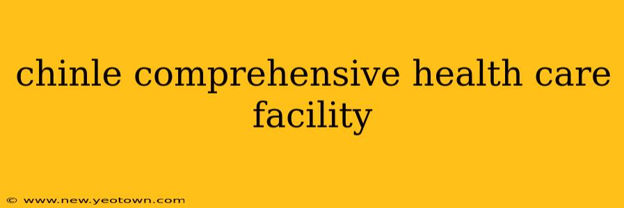 chinle comprehensive health care facility