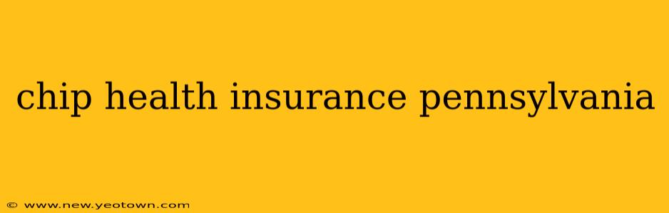 chip health insurance pennsylvania