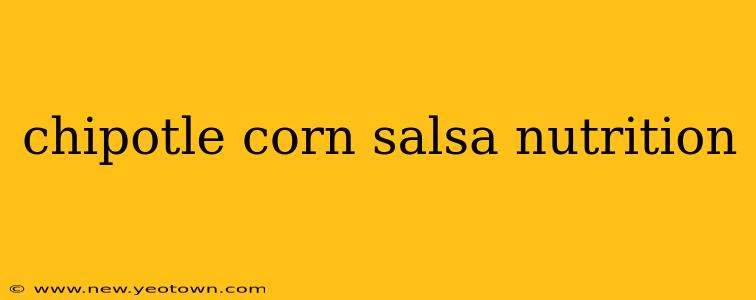 chipotle corn salsa nutrition