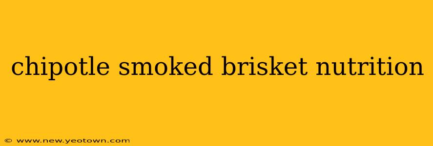 chipotle smoked brisket nutrition