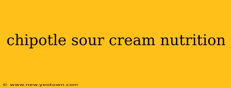 chipotle sour cream nutrition