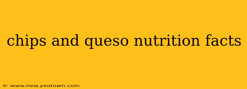 chips and queso nutrition facts