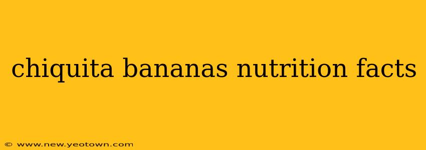 chiquita bananas nutrition facts