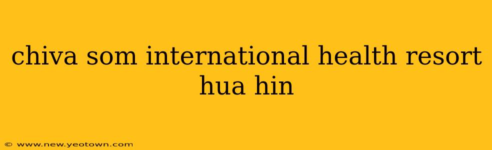 chiva som international health resort hua hin