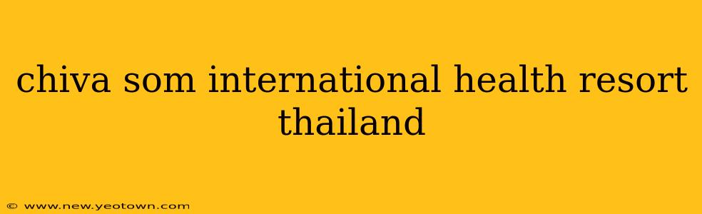 chiva som international health resort thailand