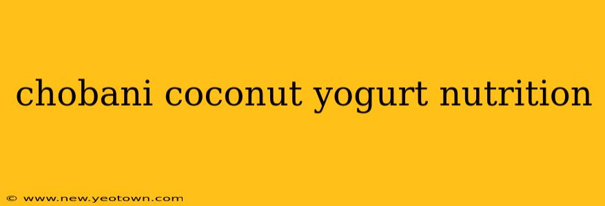chobani coconut yogurt nutrition