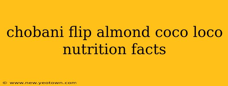 chobani flip almond coco loco nutrition facts