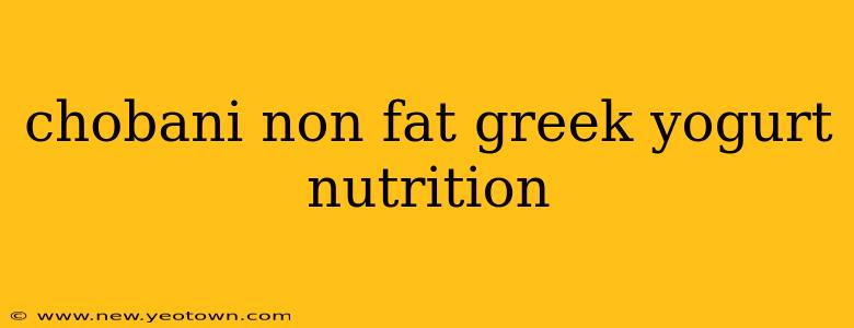 chobani non fat greek yogurt nutrition