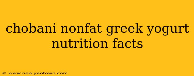 chobani nonfat greek yogurt nutrition facts