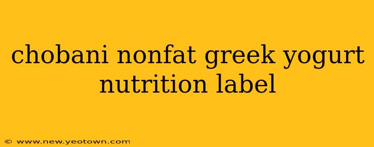 chobani nonfat greek yogurt nutrition label