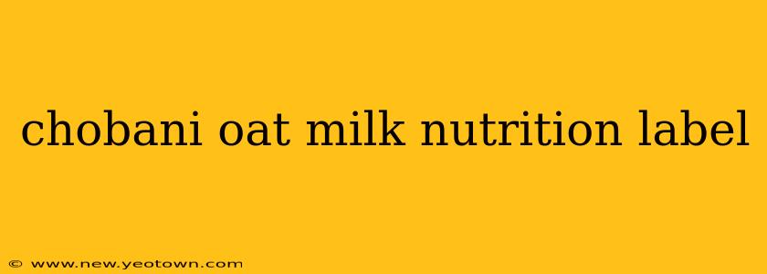chobani oat milk nutrition label