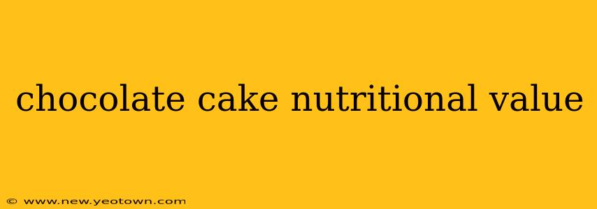 chocolate cake nutritional value