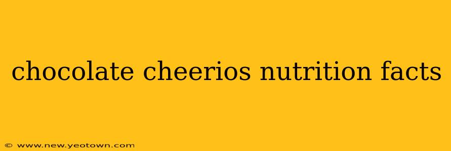 chocolate cheerios nutrition facts