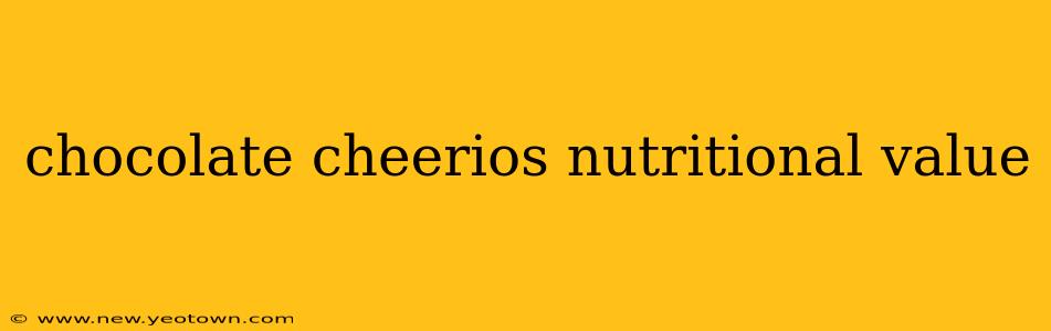 chocolate cheerios nutritional value