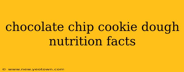 chocolate chip cookie dough nutrition facts