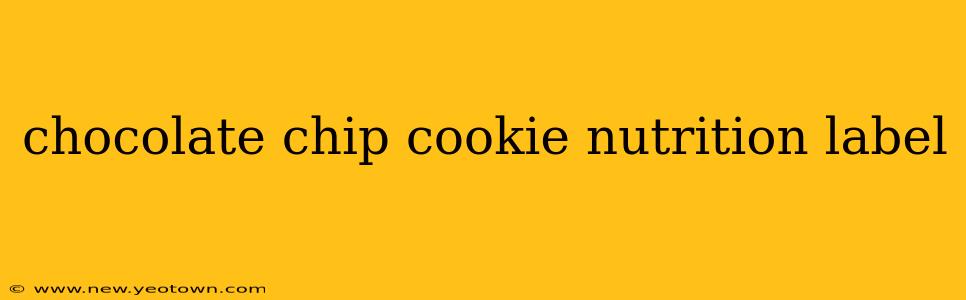 chocolate chip cookie nutrition label