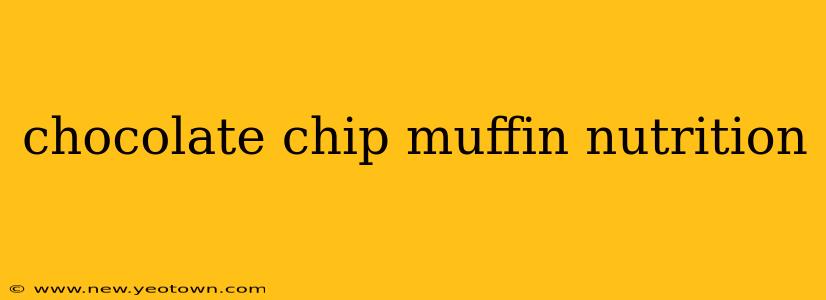 chocolate chip muffin nutrition