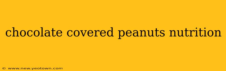 chocolate covered peanuts nutrition