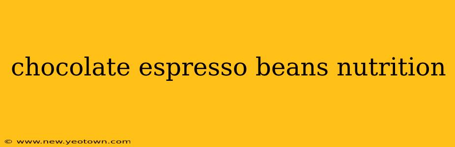 chocolate espresso beans nutrition