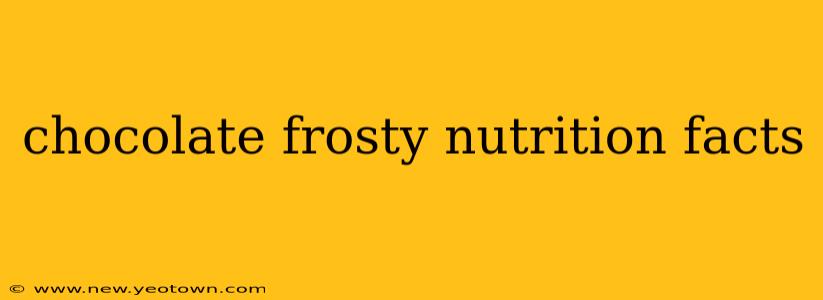 chocolate frosty nutrition facts