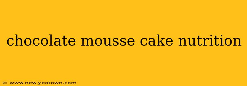 chocolate mousse cake nutrition