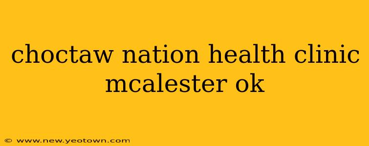 choctaw nation health clinic mcalester ok