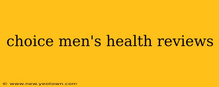 choice men's health reviews