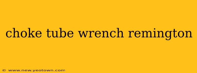 choke tube wrench remington