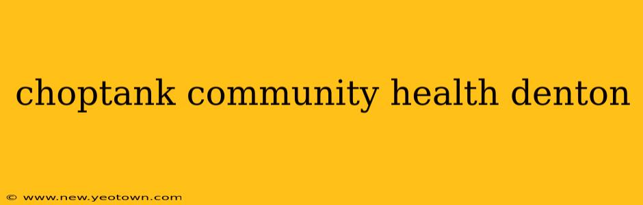 choptank community health denton