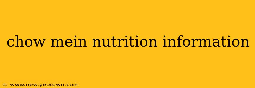 chow mein nutrition information