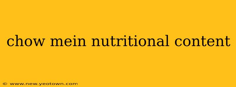 chow mein nutritional content