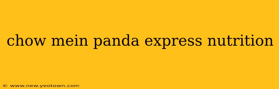 chow mein panda express nutrition