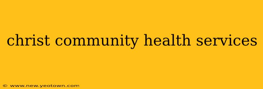 christ community health services