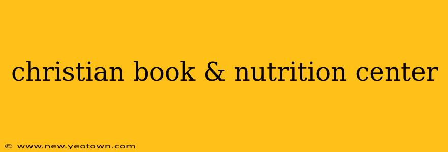 christian book & nutrition center