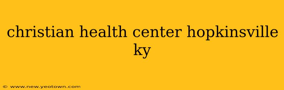 christian health center hopkinsville ky