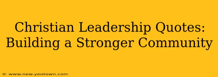 Christian Leadership Quotes: Building a Stronger Community
