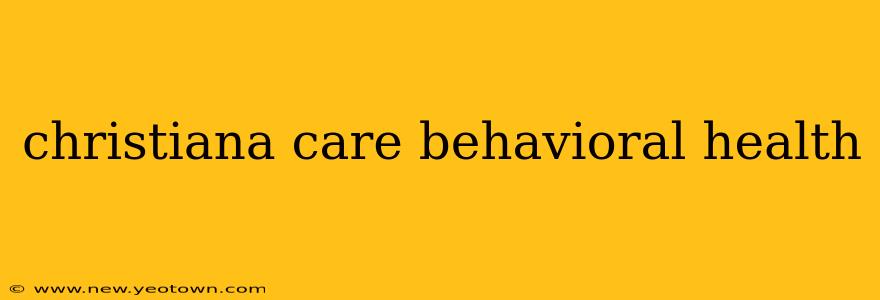 christiana care behavioral health