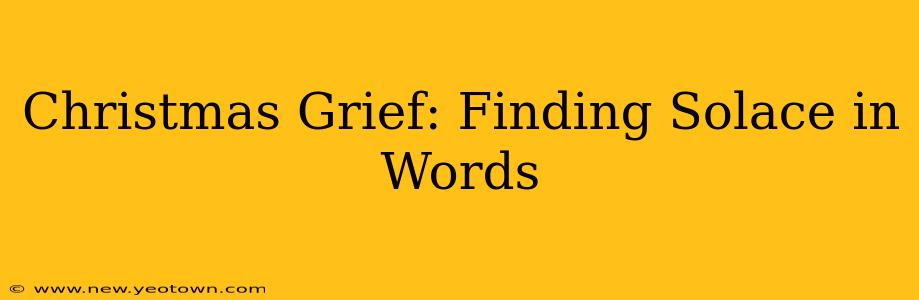 Christmas Grief: Finding Solace in Words