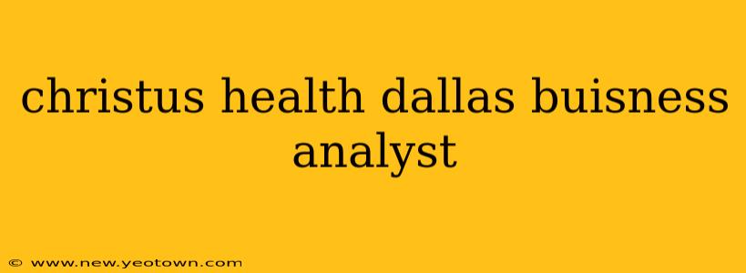 christus health dallas buisness analyst