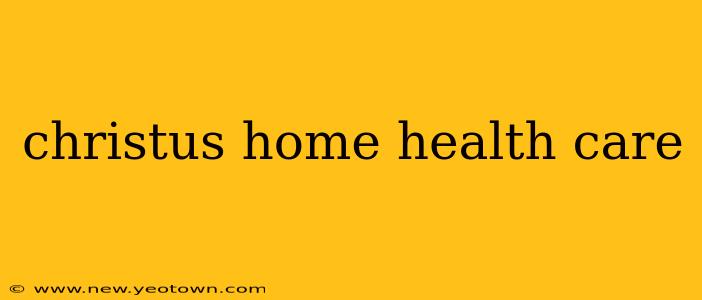 christus home health care