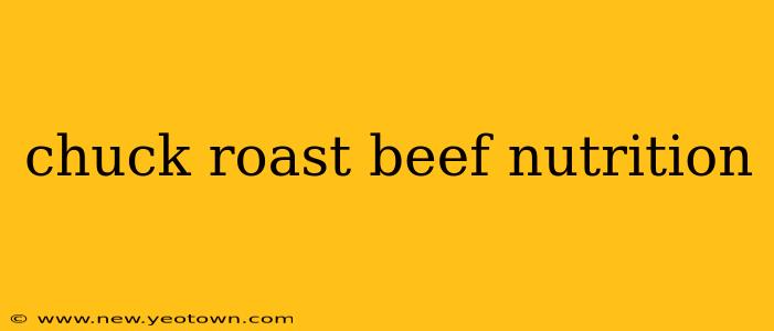 chuck roast beef nutrition