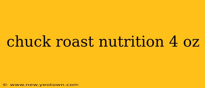 chuck roast nutrition 4 oz