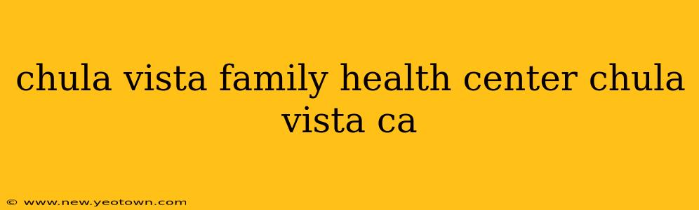 chula vista family health center chula vista ca